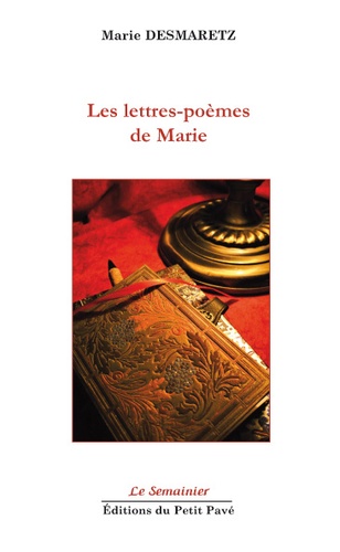 Marie Desmaretz - Les lettres-poèmes de Marie.