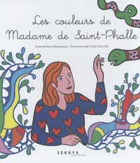 Marie Desmargers et Coline Therville - Les couleurs de Madame de Saint-Phalle - Le serpent arc-en-ciel.