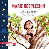 Marie Desplechin et Glen Chapron - La cabane.