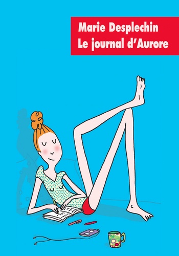Marie Desplechin - Le journal d'Aurore.