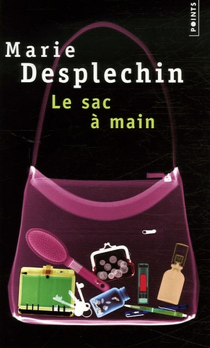 Marie Desplechin - Le sac à main.