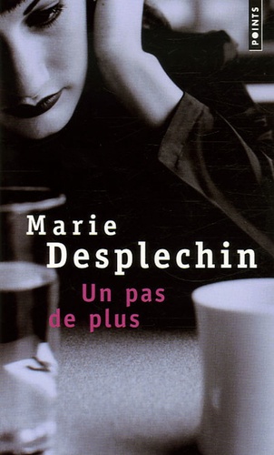 Marie Desplechin - Un pas de plus.
