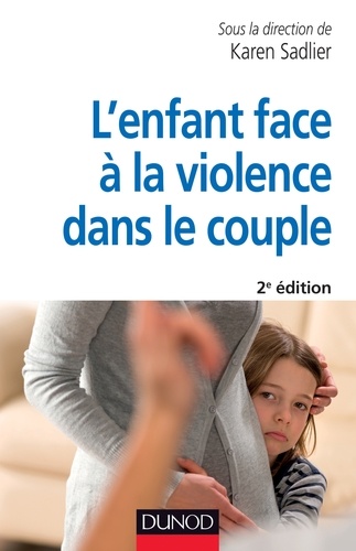 Karen Sadlier et Marie Desurmont - L'enfant face à la violence dans le couple - 2e éd..