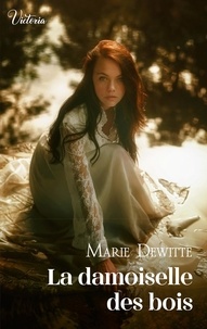 Marie Dewitte - La damoiselle des bois.