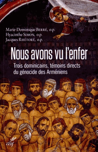 Marie-Dominique Berré et Hyacinthe Simon - Nous avons vu l'enfer - Trois dominicains, témoins directs du génocide des Arméniens.