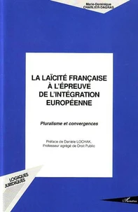 La laïcité française à l'épreuve de l'intégration européenne. Pluralisme et convergence