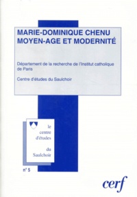 Marie-Dominique Chenu - Les Cahiers Du Centre D'Etudes Du Saulchoir. Tome 5, Moyen-Age Et Modernite.