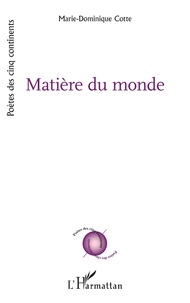 Marie-Dominique Cotte - Matière du monde.