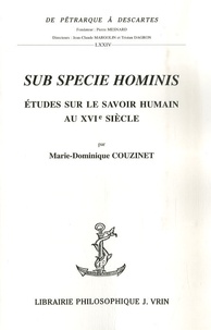 Marie-Dominique Couzinet - Sub specie hominis - Etudes sur le savoir humain au XVIe siècle.