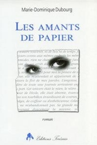 Marie-Dominique Dubourg - Les amants de papier.