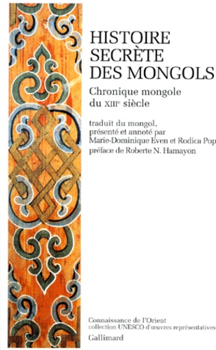 Marie-Dominique Even et Rodica Pop - Histoire secrète des Mongols - Chronique mongole du XIIIe siècle.