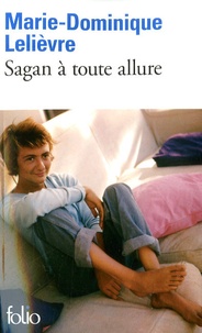 Marie-Dominique Lelièvre - Sagan à toute allure.