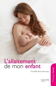 Marie-Dominique Linder et Catherine Maupas - L'allaitement de mon enfant.