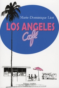 Marie-Dominique Liot - Los Angeles Café.