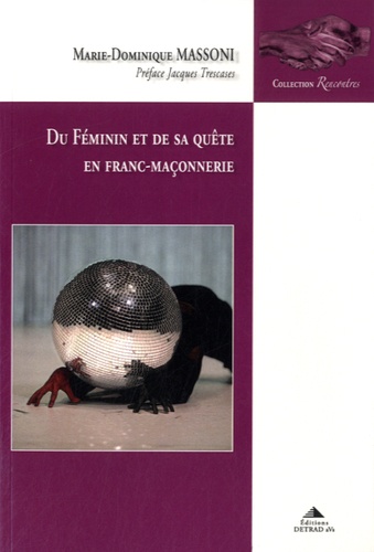 Marie-Dominique Masoni - Du féminin et de sa quête en franc-maçonnerie.