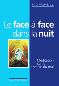 Marie-Dominique Molinié - Le Face A Face Dans La Nuit. Meditation Sur Le Mystere Du Mal.