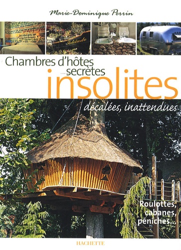 Marie-Dominique Perrin - Chambres d'hôtes insolites - 120 Maisons d'hôtes et hôtels de charme en France.