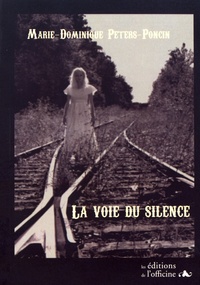 Marie-Dominique Peters-Poncin - La voie du silence.