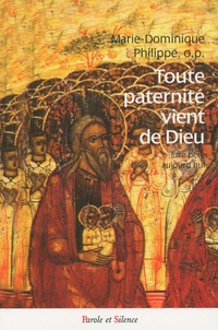 Marie-Dominique Philippe - Toute parternité vient de Dieu - Etre père aujourd'hui.