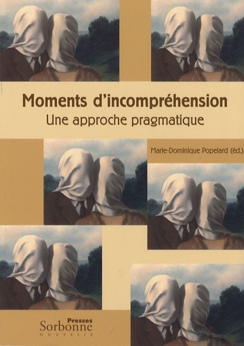 Marie-Dominique Popelard - Moments d'incompréhension - Une approche pragmatique.