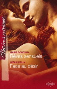 Marie Donovan et Leslie Kelly - Rêves sensuels ; Face au désir.