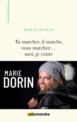 Marie Dorin - Tu marches, il marche, vous marchez... moi je cours.