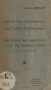 Marie Droüart et  Choleau - Les saints guérisseurs, les saints protecteurs et les saints qui regardent de travers (Haute-Bretagne).