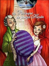 Marie Drucker et Stéphane Ribeiro - La perruque de Joseph Haydn. 1 CD audio