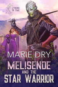  Marie Dry - Melisende And The Star Warrior - A Zyrgins In Time Novella.
