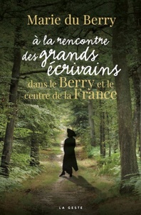 Marie du Berry - A la rencontre des grands écrivains dans le Berry et le centre de la France.