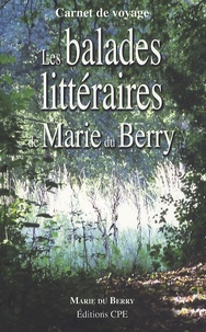  Marie du Berry - Les balades littéraires de Marie du Berry - Dans les pas des écrivains du Berry et du Centre de la France.