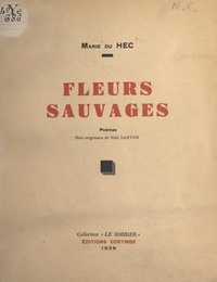 Marie du Hec et Noël Santon - Fleurs sauvages.