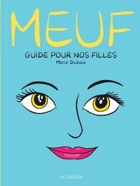 Marie Dubois - Meuf - Guide pour nos filles.