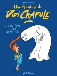 Marie Dubois - Une aventure de Didi Crapule  : Le fantôme de la rentrée.