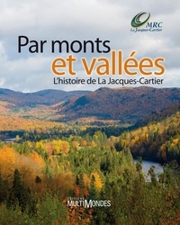 Marie Dufour - Par monts et vallees : l' histoire de la jacques-cartier.