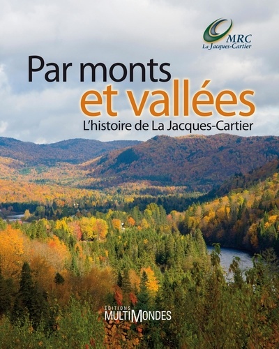 Marie Dufour - Par monts et vallées - L’histoire de La Jacques-Cartier.