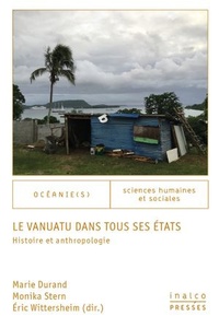 Marie Durand et Monika Stern - Le Vanuatu dans tous ses états - Histoire et anthropologie.