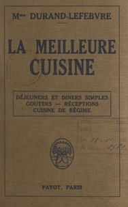 Marie Durand-Lefebvre - La meilleure cuisine - Déjeuners et et dîners simples, goûters, réceptions, cuisine de régime.