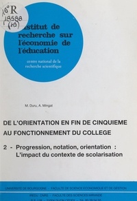 Marie Duru-Bellat et Alain Mingat - De l'orientation en fin de cinquième au fonctionnement du collège (2). Progression, notation, orientation : l'impact du contexte de scolarisation.