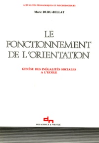 Marie Duru-Bellat - Le Fonctionnement De L'Orientation. Genese Des Inegalites Sociales A L'Ecole.