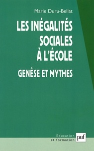 Marie Duru-Bellat - Les Inegalites Sociales A L'Ecole. Genese Et Mythes.
