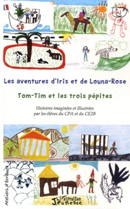 Marie Duvignau et Florence Sautereau - Les aventures d'Iris et de Louna-Rosa suivi de Tom-Tim et les trois pépites.