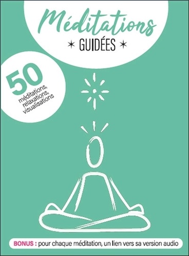 Méditations guidées. 50 méditations, relaxations, visualisations à lire ou écouter