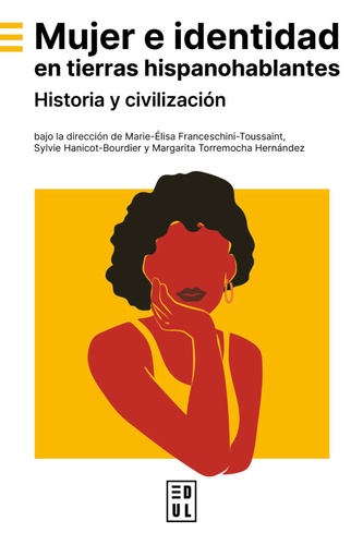 Mujer e identidad en tierras hispanohablantes. Historia y civilización