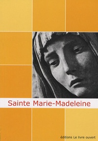 Marie-Elisabeth Babeau - Sainte Marie-Madeleine - Un chemin de lumière.