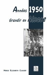 Marie Elisabeth Clauser - Années 1950 - Grandir en Alsace.