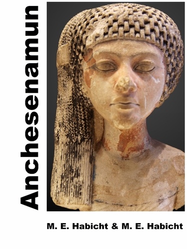 Anchesenamun. Königin und Ehefrau von Tutanchamun. 3. Auflage