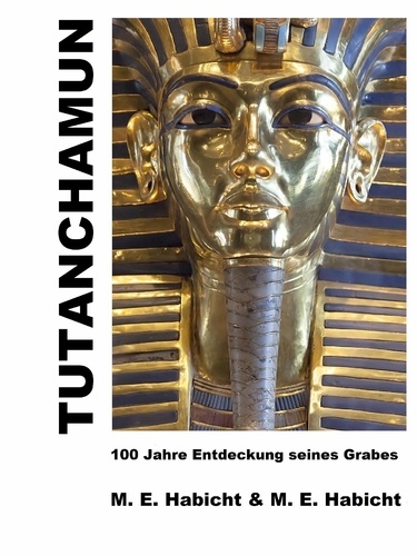 Tutanchamun. 100 Jahre Entdeckung seines Grabes