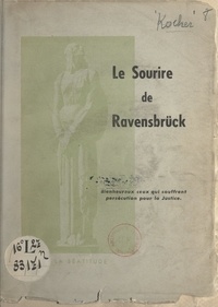 Marie-Elisabeth Kocher - Le sourire de Ravensbrück.