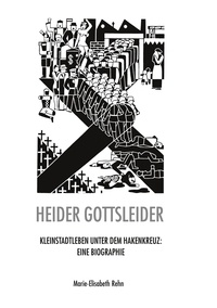 Marie-Elisabeth Rehn - Heider gottsleider - Kleinstadtleben unter dem Hakenkreuz: Eine Biographie.